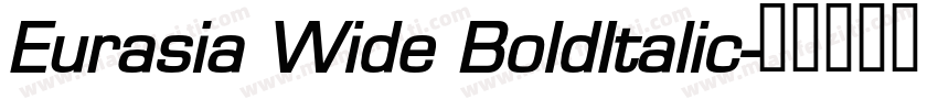 Eurasia Wide BoldItalic字体转换